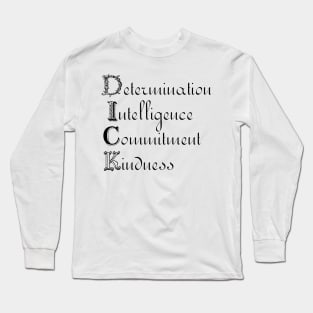 DICK - Determination, Intelligence, Commitment, Kindness Long Sleeve T-Shirt